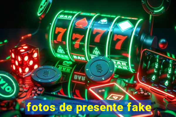 fotos de presente fake